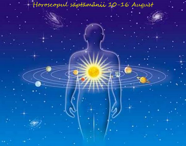 Horoscopul săptămânii 10-16 August
