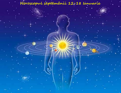 horoscopul saptamanii 12 18 ianuarie