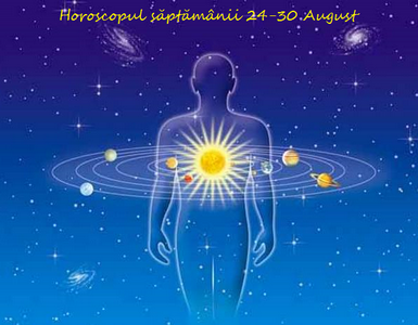 Horoscopul săptămânii 24-30 August