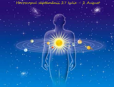 Horoscopul săptămânii 27 Iulie – 2 August